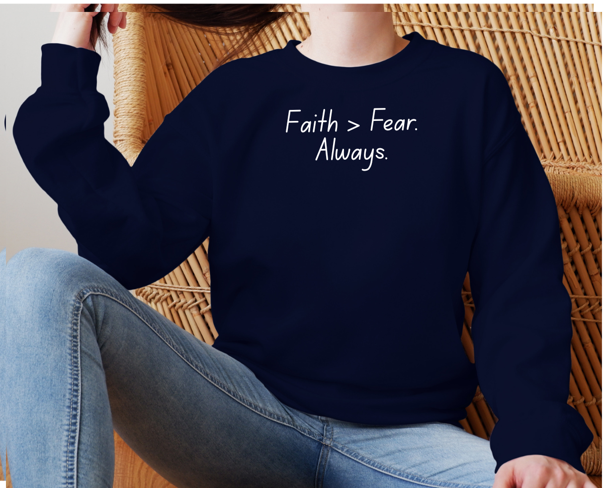Faith > Fear Always Sweatshirt - Adult