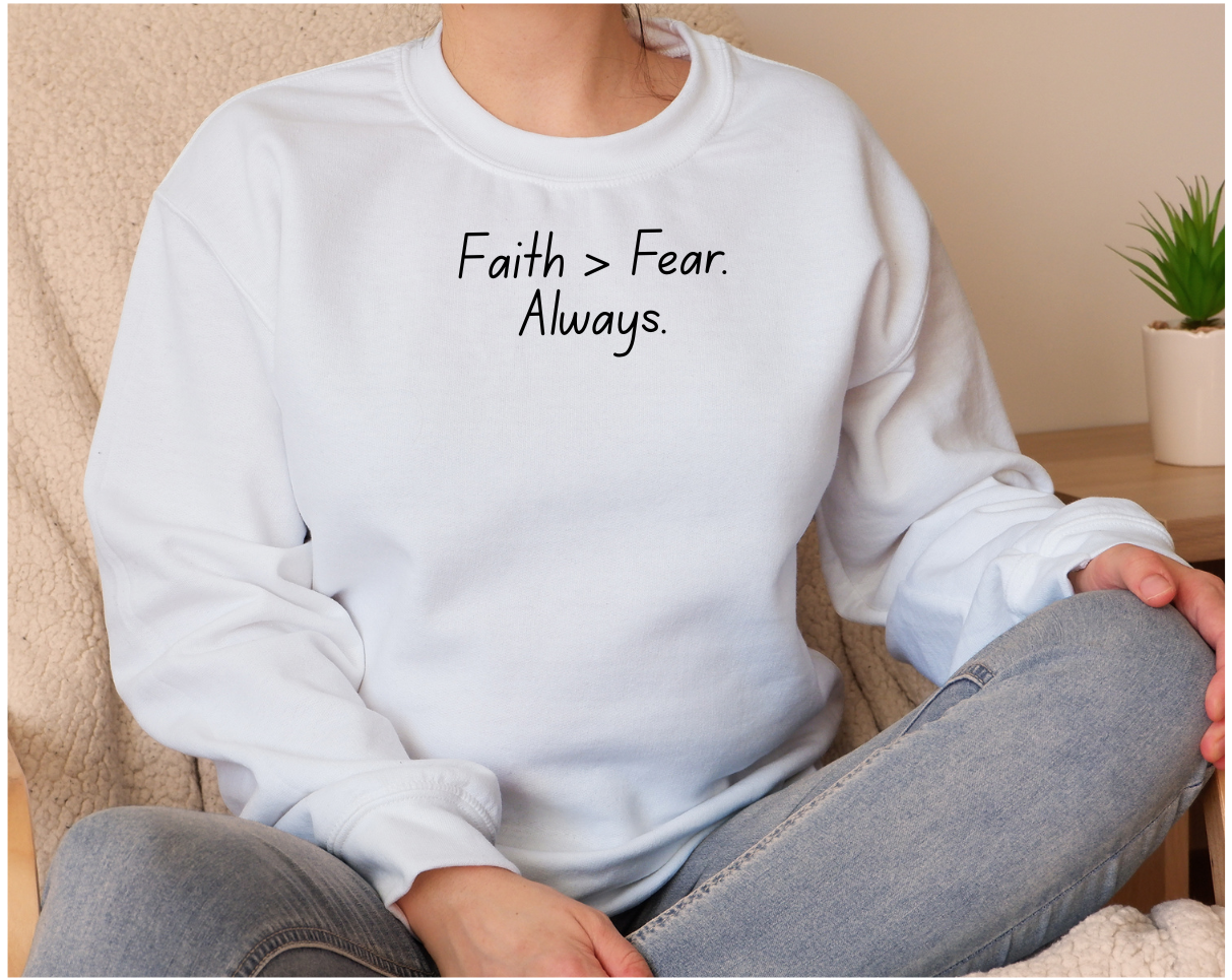 Faith > Fear Always Sweatshirt - Adult
